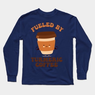 Fueled by Turmeric Coffee Long Sleeve T-Shirt